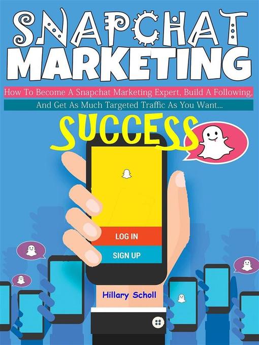 Title details for Snapchat Marketing Success by Hillary Scholl - Wait list